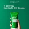 NINE LESS A-Control Heartleaf & BHA Cleanser - 120ml | ناين لس غسول للتحكم بالدهون وتنقية البشرة بخلاصة الهارتليف والسالسلك اسد - 120 مل